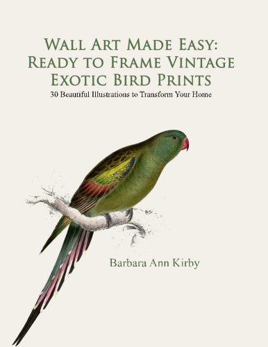 Wall Art Made Easy: Ready to Frame Vintage Exotic Bird Prints: 30 Beau