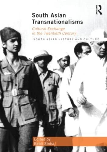 South Asian Transnationalisms: Cultural Exchange in the Twentieth Century (Routledge South Asian History and Culture Series)