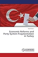 Economic Reforms and Party System Fragmentation in Turkey 3659688746 Book Cover