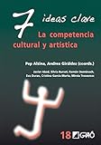 7 Ideas Clave. La competencia cultural y artística: 018