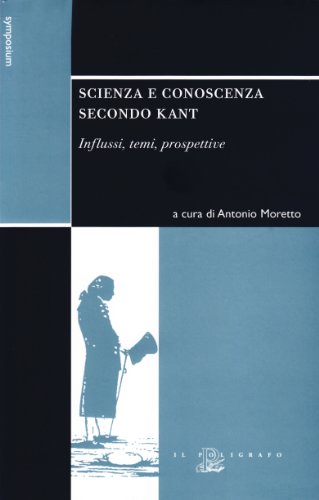 Scienza e conoscenza secondo Kant. Influssi, temi, prospettive