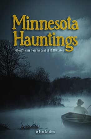 Minnesota Hauntings: Ghost Stories from the Land of 10,000 Lakes book cover
