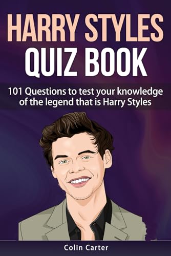 Harry Styles Quiz Book: 101 Questions To Test Your Knowledge Of The Legend That Is Harry Styles