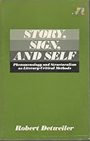 Story, Sign and Self: Phenomenology and Structuralism as Literary Critical Methods 0800615050 Book Cover