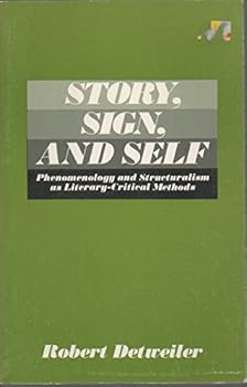 Hardcover Story, Sign, and Self: Phenomenology and Structuralism as Literary Critical Methods Book