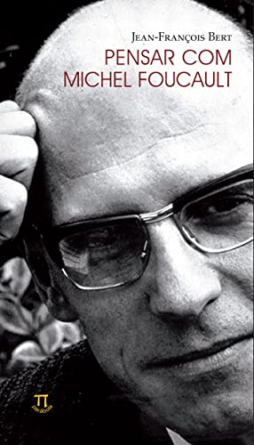 Pensar com michel foucault: