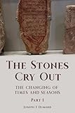 The Stones Cry Out: The changing of times and seasons. Part 1