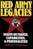 Red Army Legacies: Essays on Forces, Capabilities & Personalities (Schiffer Militry History Book)