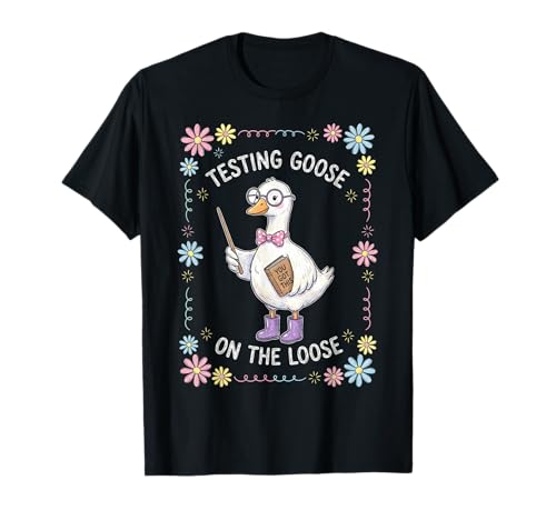 Test Day Teacher Squad Motivation Testing Goose On The Loose T-Shirt