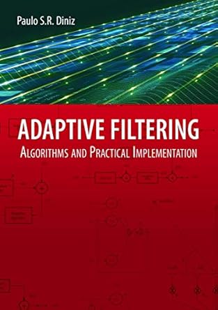 Adaptive Filtering: Algorithms and Practical Implementation: Diniz ...
