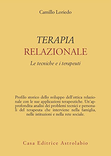 Terapia Relazionale. Le Tecniche E I Terapeuti
