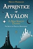 The Apprentice of Avalon: A New Knight Dawns