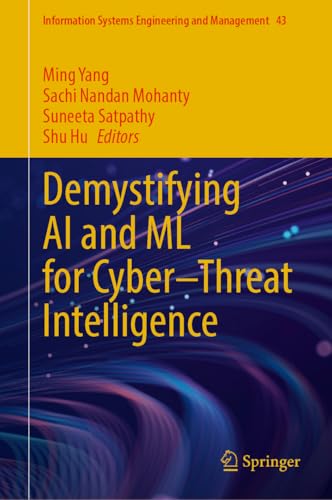 Demystifying AI and ML for Cyber–Threat Intelligence (Information Systems Engineering and Management, 43)