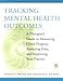 Tracking Mental Health Outcomes: A Therapist's Guide to Measuring Client Progress, Analyzing Data, and Improving Your Practice