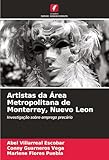 Artistas da Área Metropolitana de Monterrey, Nuevo Leon (Portuguese Edition)