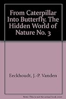 From Caterpillar Into Butterfly. The Hidden World of Nature No. 3 B00474JIZI Book Cover