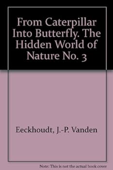 From Caterpillar Into Butterfly. The Hidden World of Nature No. 3