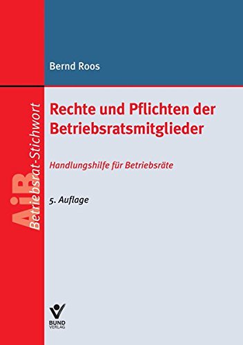 Rechte und Pflichten der Betriebsratsmitglieder (AiB Stichwort) Rechte und Pflichten der Betriebsratsmitglieder (AiB Stichwort)
