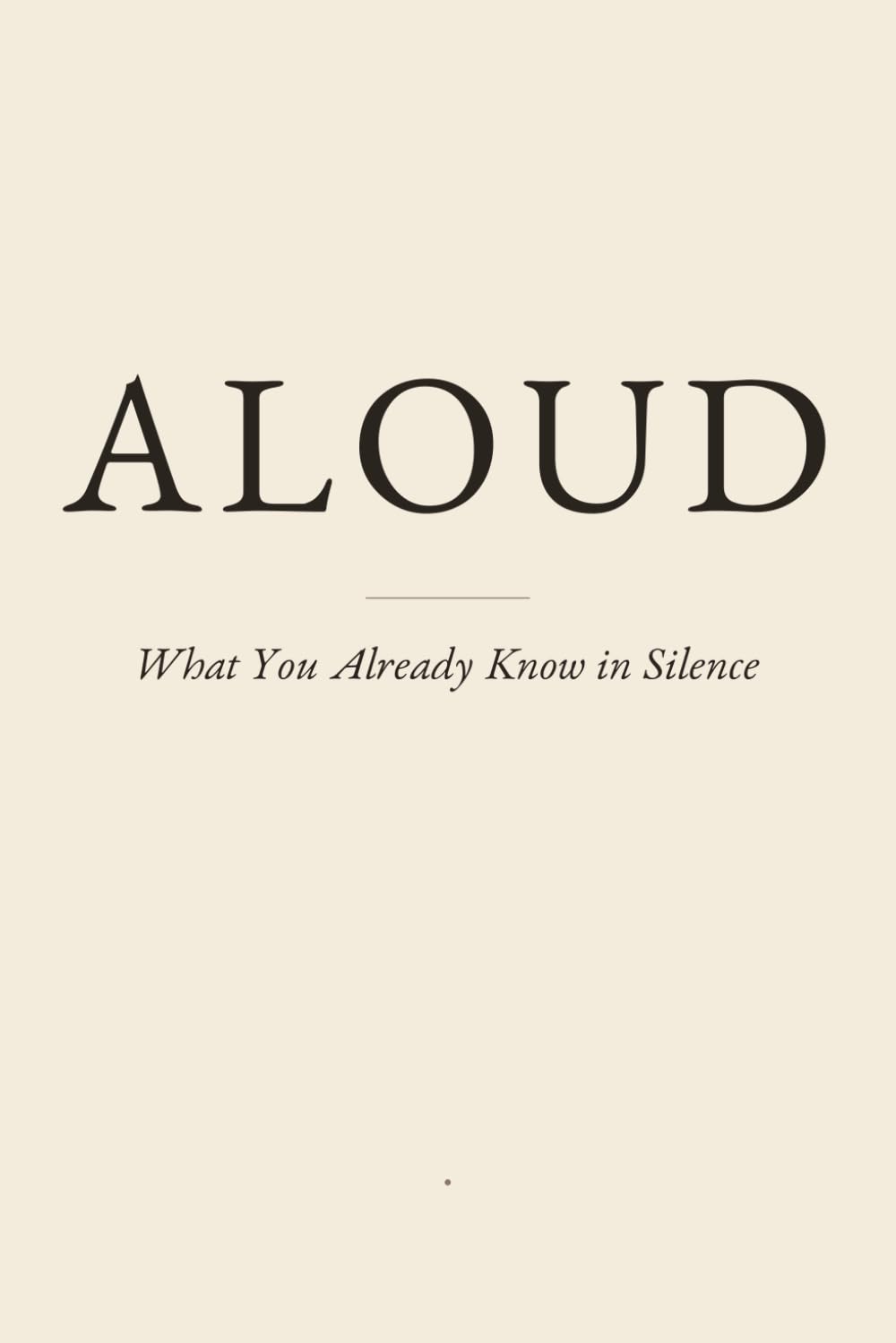 Aloud: What You Already Know in Silence