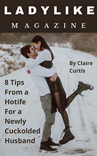 Ladylike Magazine: 10 Tips from a Hotwife for a Newly Cuckolded Husband