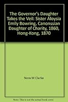 The Governor's Daughter Takes A Veil : Sister Aloysia Emily Bowring B000HW75G8 Book Cover