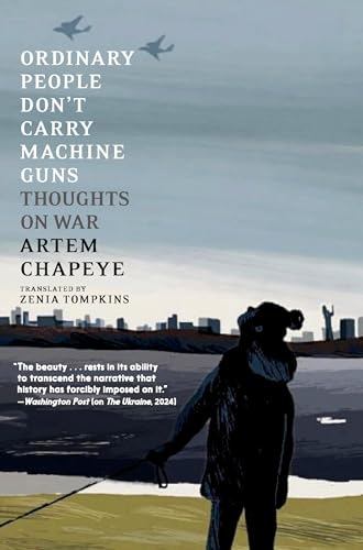 Ordinary People Don't Carry Machine Guns: Thoughts on War
