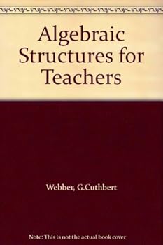 Hardcover Algebraic structures for teachers Book