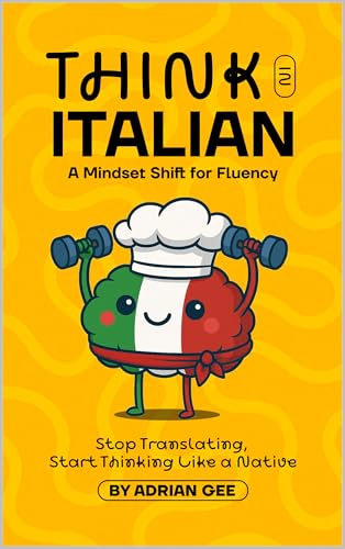 Think in Italian: A Mindset Shift for Fluency