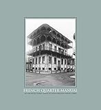 French Quarter Manual: An Architectural Guide to New Orleanss Vieux Carr&Atilde;&copy;