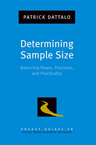 Determining Sample Size: Balancing Power, Precision, and Practicality (Pocket Guide to Social Work Research Methods)