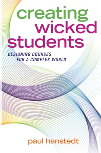 Creating Wicked Students: Designing Courses for a Complex World view 2