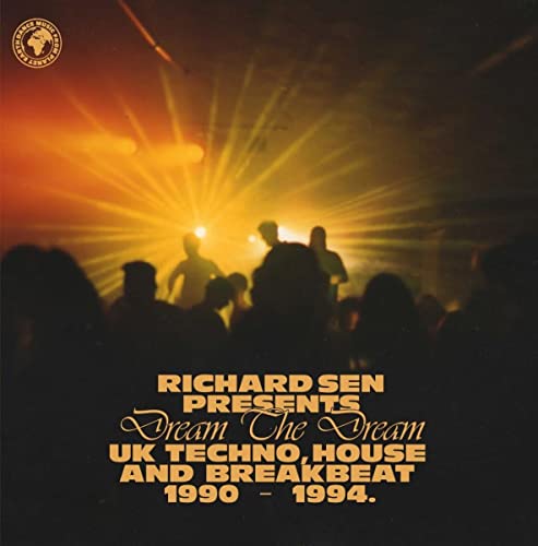 Richard Sen Presents Dream The Dream (Uk Techno, Breakbeat And House 1990-1994)