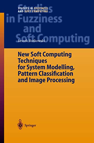 New Soft Computing Techniques for System Modeling, Pattern Classification and Image Processing: 143 (Studies in Fuzziness and Soft Computing) view 2