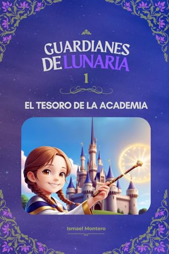 Guardianes de Lunaria 1: El Tesoro de la Academia