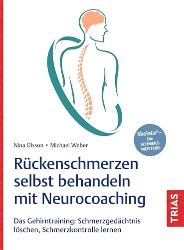 Rückenschmerzen selbst behandeln mit Neurocoaching: Das Gehirntraining: Schmerzgedächtnis löschen, Schmerzkontrolle lernen (Trias schmerzfrei)