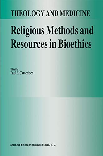 Religious Methods and Resources in Bioethics (Theology and Medicine)