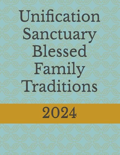 Unification Sanctuary Blessed Family Traditions