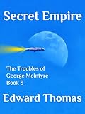 Secret Empire (The Troubles of George McIntyre Book 3)