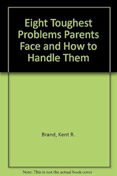 Paperback Eight Toughest Problems Parents Face and How to Handle Them Book