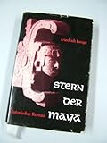  Stern der Maya. Historischer Roman Mit 8 Fotos von Teuscher-Reymann. aus dem Nachlaß Gerhard Löwenthal