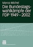 Die Bundestagswahlkämpfe der F.D.P. 1949 - 2002 (German Edition)
