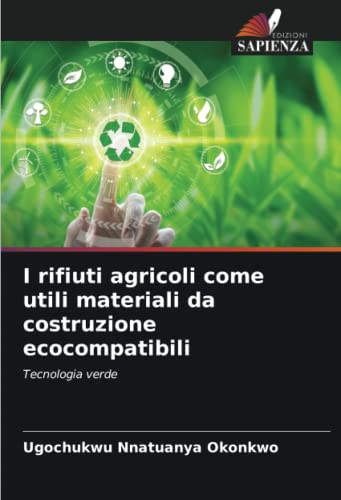 I rifiuti agricoli come utili materiali da costruzione ecocompatibili: Tecnologia verde
