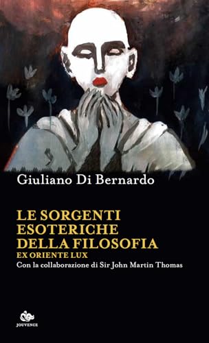 Le sorgenti esoteriche della filosofia. Ex Oriente lux