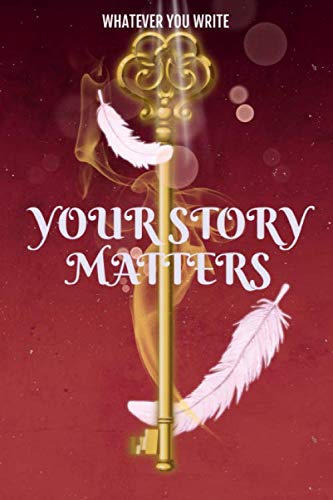 Whatever You Write YOUR STORY MATTERS: The 1St page's AWESOME