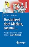 Du studierst doch Medizin, sag mal ...: Alltagsbeschwerden einfach erklärt - Innere Medizin II