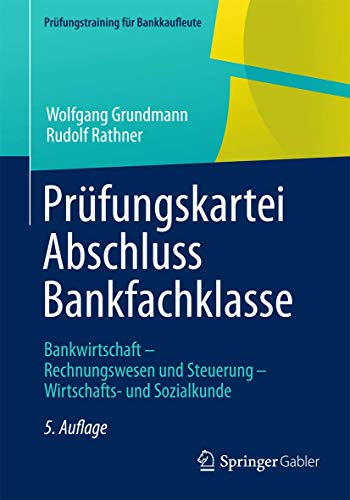 Prüfungskartei Abschluss Bankfachklasse: Bankwirtschaft - Rechnungswesen und Steuerung - Wirtschaft Prüfungskartei Abschluss Bankfachklasse: Bankwirtschaft - Rechnungswesen und Steuerung - Wirtschaft