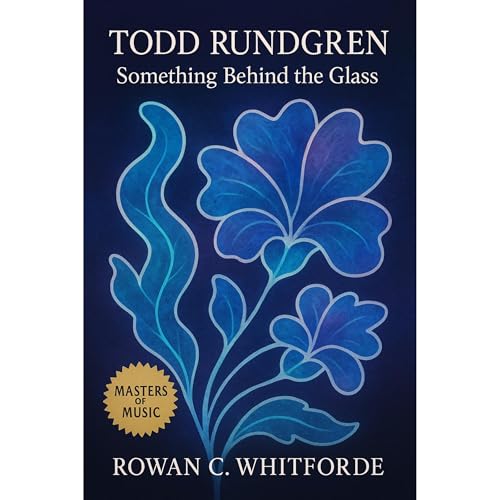 Todd Rundgren: Something Behind the Glass Audiolibro Por Rowan C. Whitforde arte de portada