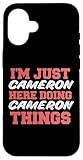 I'm Just Cameron Doing Cameron Things Funny First Name Case for iPhone 16
