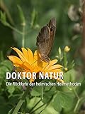 Doktor Natur - Die Rückkehr der heimischen Heilmethoden