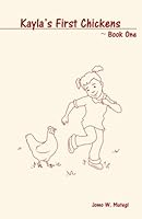 Kayla's First Chickens: Book One 0978941519 Book Cover